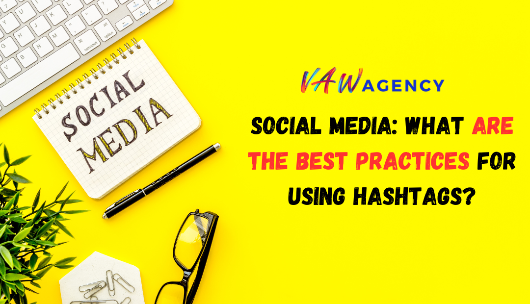 Social Media: What Are the Best Practices for Using Hashtags?