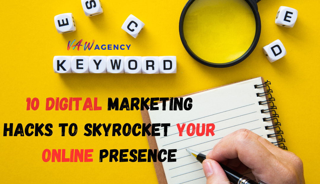 10 Digital Marketing Hacks to Skyrocket Your Online Presence